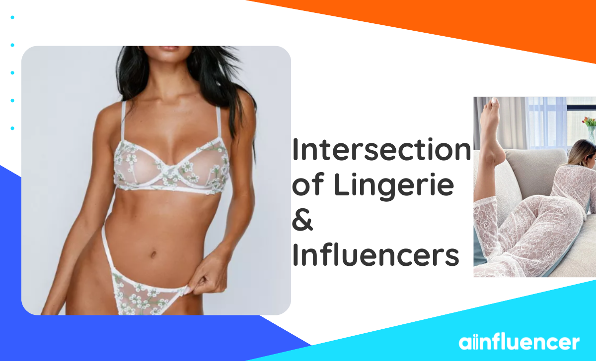 The Intersection Of Lingerie And Social Media Influencers In 2023: The  Ultimate Guide