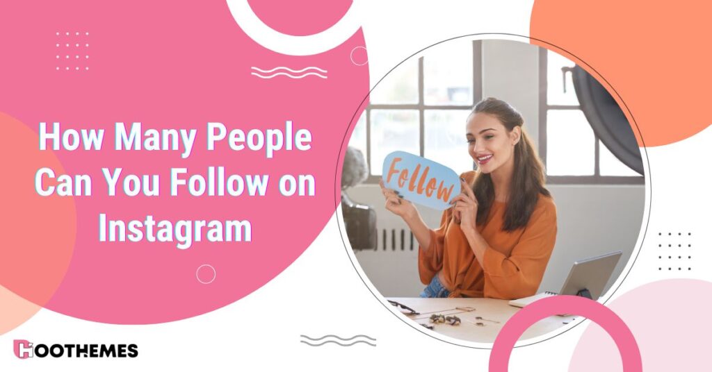 Read more about the article How Many People Can You Follow on Instagram? Instagram’s Follow Limit 2024