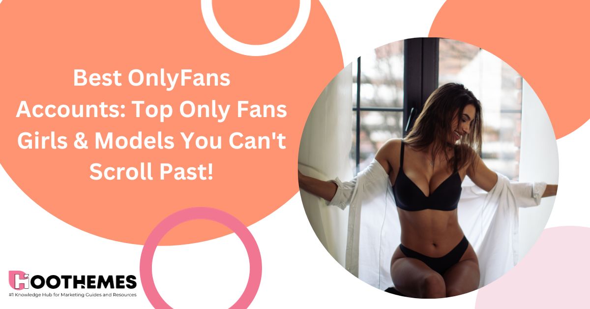 You are currently viewing Best OnlyFans Accounts: Top Only Fans Girls & Models You Can’t Scroll Past!