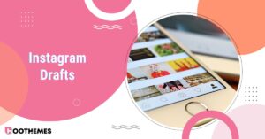 Read more about the article Instagram Drafts: A Complete Guide in 2024