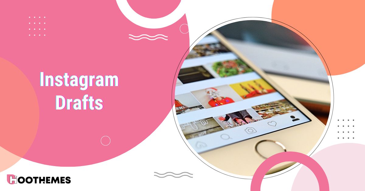 You are currently viewing Instagram Drafts: A Complete Guide in 2024