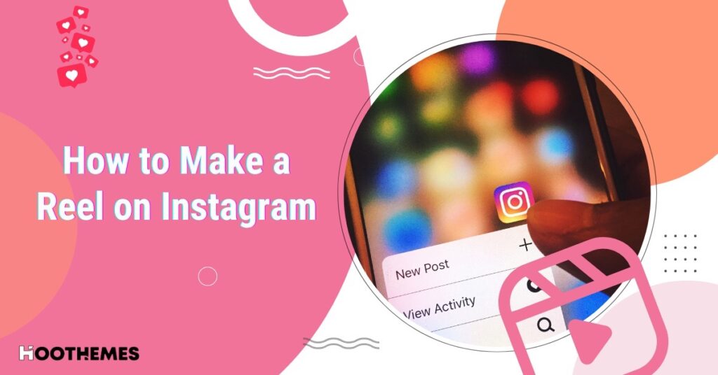 Read more about the article How to Make a Reel on Instagram: 3 Best Methods in 2024!