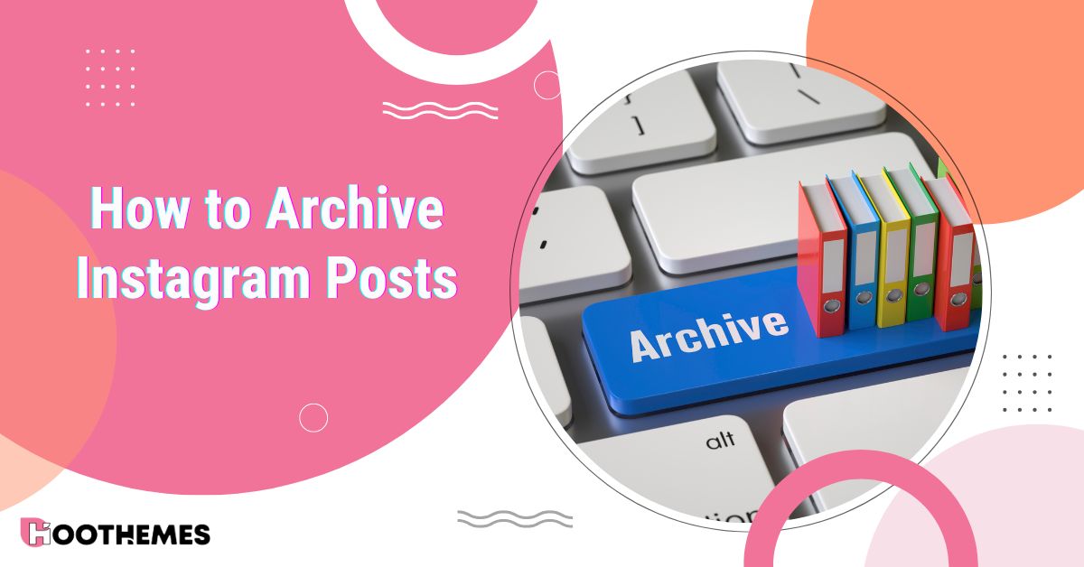 How to Archive Instagram Post: Complete Guide in 2024